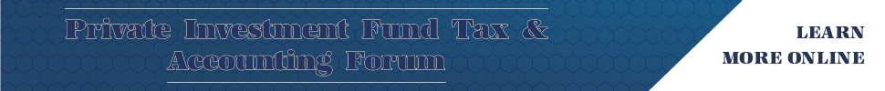 Private Investment Fund Tax and Accounting Forum